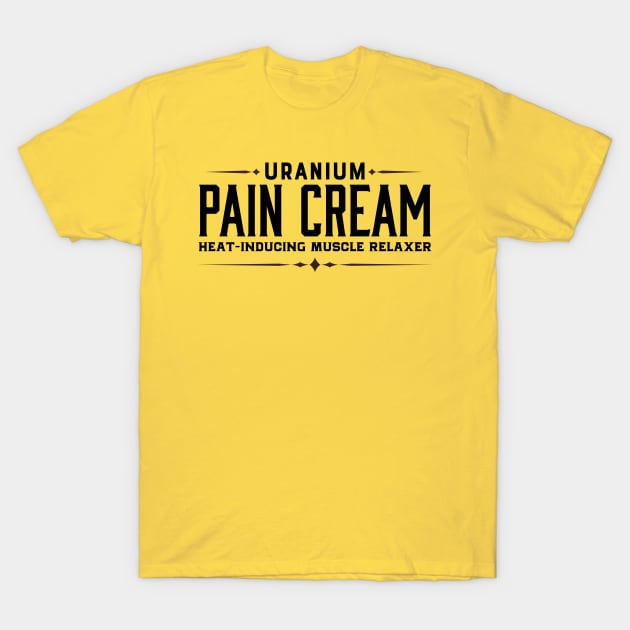 Uranium Pain Cream T-Shirt by BRAVOMAXXX